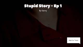 This Is How My Stupid Love Story Started | Part 1