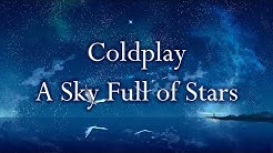 Coldplay - A Sky Full of Stars (Lyrics)  - Durasi: 4:25. 