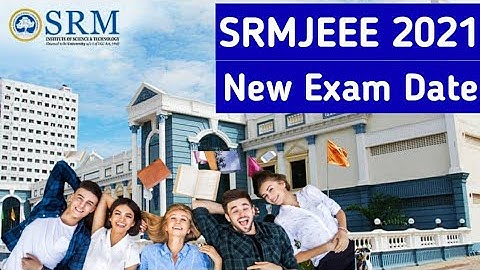 SRMJEEE 2021 New Exam Date | SRM University admission