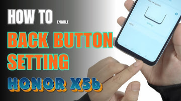 How to enable Back button setting on HONOR X5b