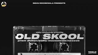 Old Skool Prem Dhillon Feat. Sidhu Moosewala /Naseeb Full song New Punjabi Song 2020