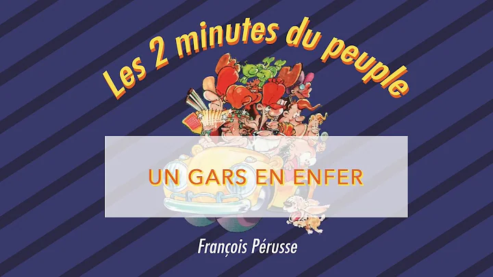 Les 2 minutes du peuple  Un gars en enfer  Franois...