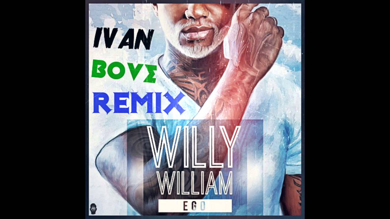WILLY WILLIAM - Ego (Ivan Bove Remix)