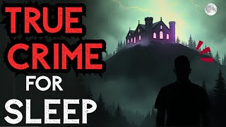 TRUE Crime Stories For Sleep | Compilation 7 | No ads | Rain Sounds