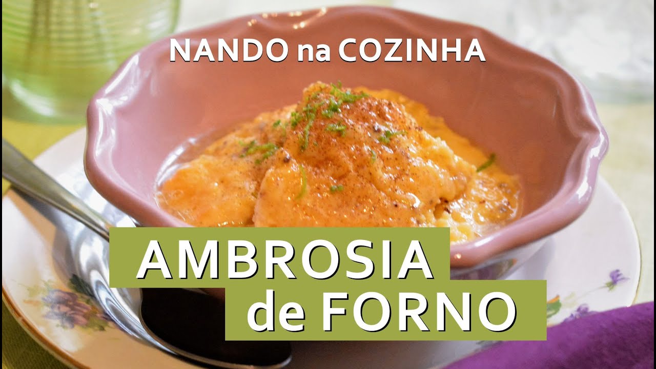 AMBROSIA de FORNO: mistura inesperada e surpreendente de sabores e texturas