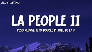 LA PEOPLE II (Letra completa) - Peso Pluma, Tito Double P, Joel De La P