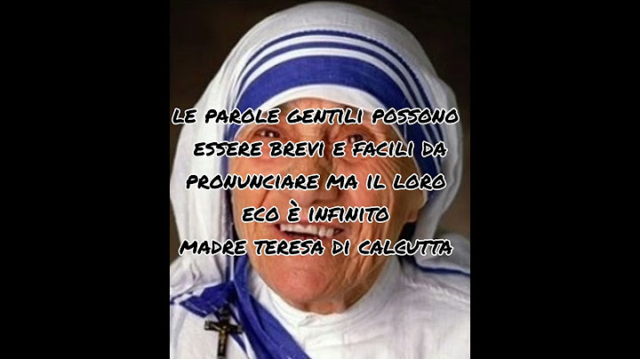 le parole gentili possono essere brevi e facili da pronunciare ma il loro eco è infinito