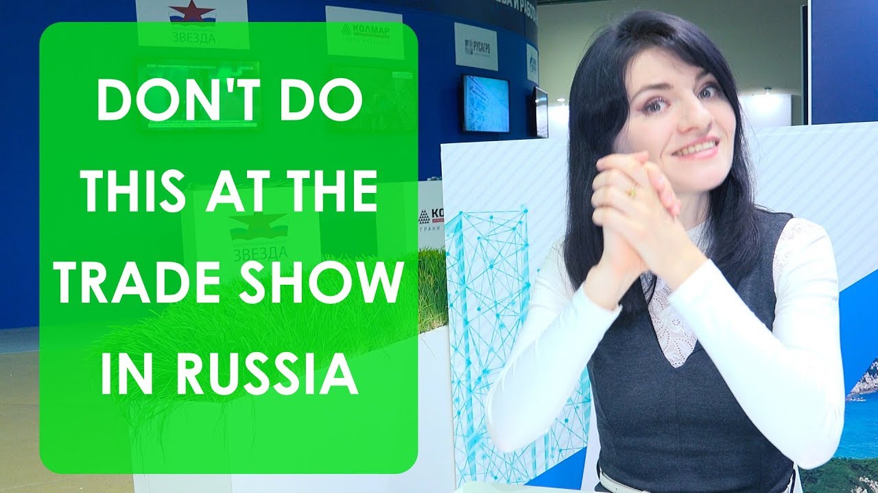 17 “Dont’s” when coming to a Trade Fair in Russia | Trade Show or Exhibition Preparation in Moscow
