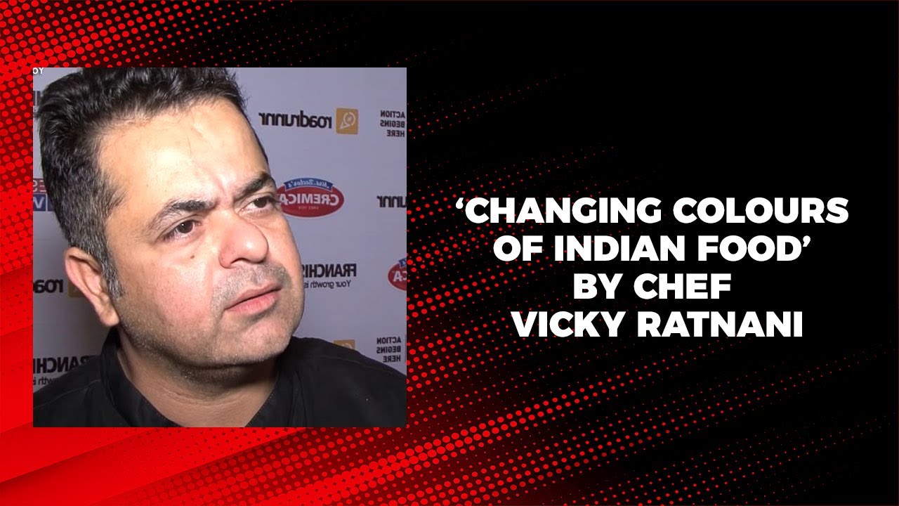 ‘Changing colours of Indian food’ by Chef Vicky Ratnani retail therapy