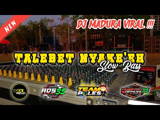 DJ MADURA VIRAL!!! TALEBET NYAKE'EH SLOW BASS BY WZX PROJECT class=