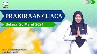 Prakiraan Cuaca Esok Hari, Selasa, 26 Maret 2024.