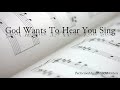 God Wants To Hear You Sing