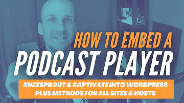 How to Embed Podcast Players on your Website (with Buzzsprout, Captivate & Other Hosts)