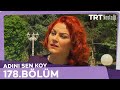 Adını Sen Koy 178.Bölüm