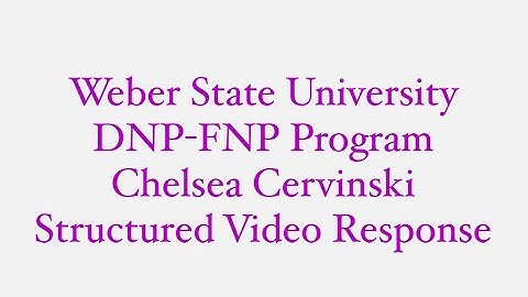 Weber State University DNP-FNP Program Application Structured Video Response