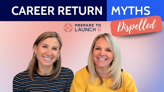 4 Career Return Myths Dispelled by Prepare to Launch U 23 views 3 weeks ago 8 minutes, 5 seconds