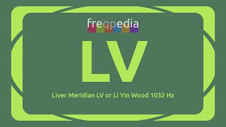 Liver Meridian LV Yin Wood 1032 Hz