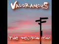Valoramous  the decision you