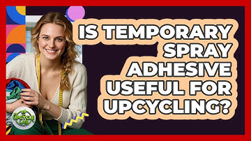 Is Temporary Spray Adhesive Useful For Upcycling?