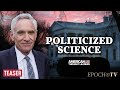 Dr. Scott Atlas: A Powerful, Unelected ‘Cabal’ Controls Scientific Funding &amp; Health Policy | TEASER