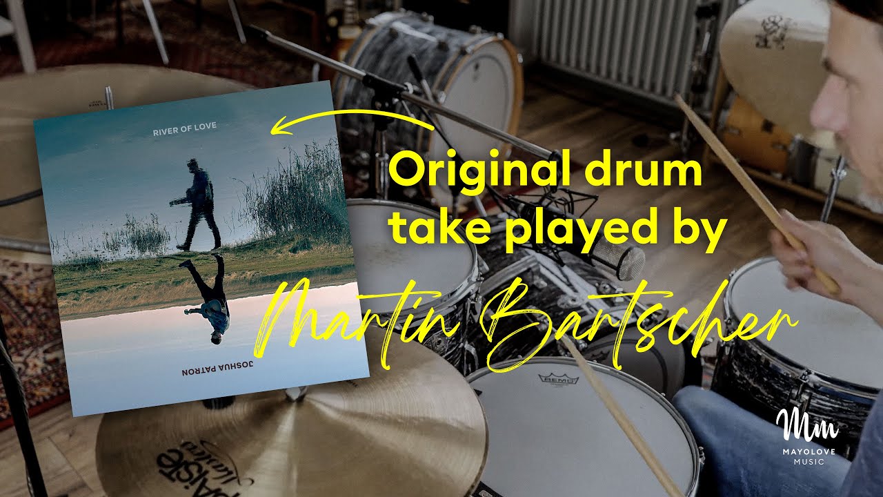 Joshua Patron - River of Love (original studio drum take played by Martin Bartscher)