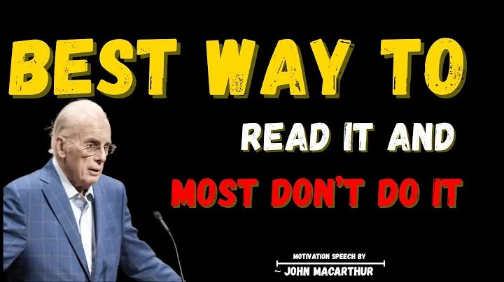 "The Absolute Best Way to Read the Bible JOHN MACARTHUR"