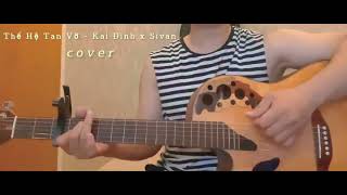 Thế Hệ Tan Vỡ - Kaidinh x Sivan | cover