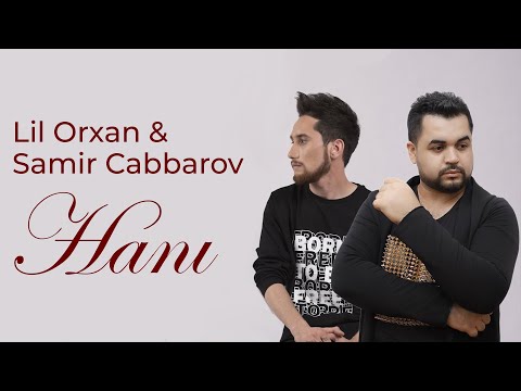 Lil Orxan ft Samir Cabbarov - Hanı (Official Audio)