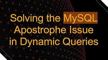 Solving the MySQL Apostrophe Issue in Dynamic Queries