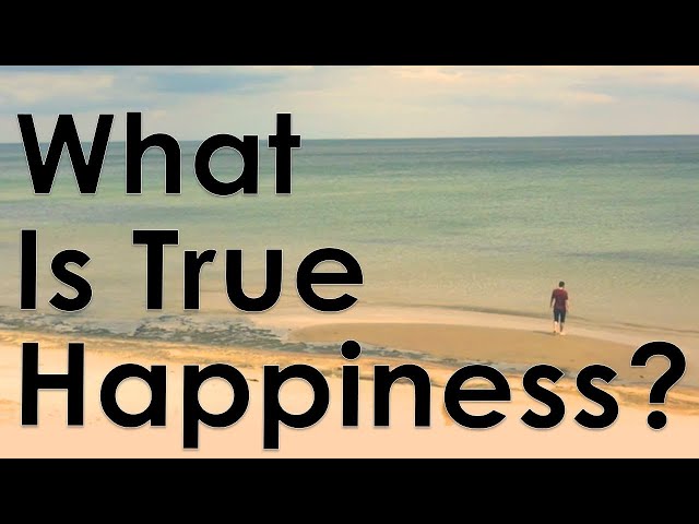 What Is True Happiness