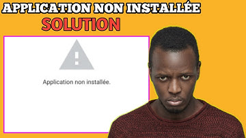 Comment régler le problème de application non installée | Solution application non installée
