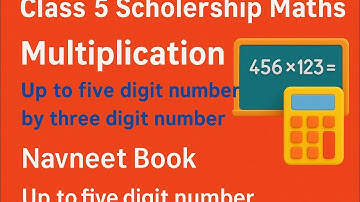 Class 5 Scholership Maths Chapter 10 multiplication up to five digit number by three digit number