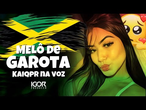 MELÔ DE GAROTA - KAIQPR [Reggae Remix 2023] @igorproducer