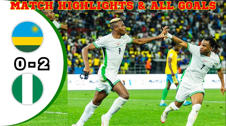 Rwanda vs Nigeria 0-2 | Victor Osimhen Scores! | World Cup Qualifiers 2026 Highlights & All Goals