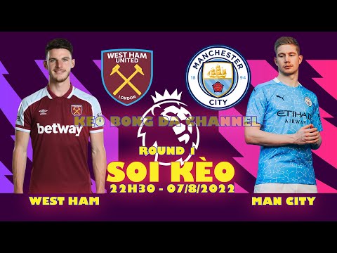 Tỷ Lệ Cá Cược Bóng Đá Ngoại Hạng Anh - Soi kèo West Ham vs Man City 22h30 ngày 07/08/2022 - Vòng 1 Ngoại Hạng Anh