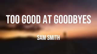 Too Good At Goodbyes - Sam Smith On-screen Lyrics 🐝