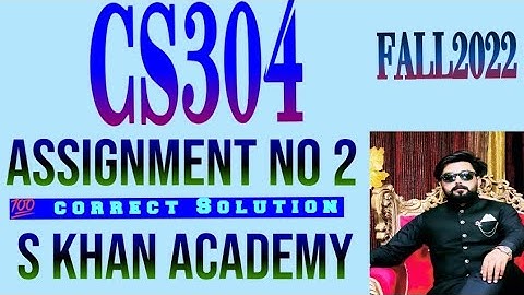 cs304 assignment no 2 solution fall 2022. ||S KHAN ACADEMY||