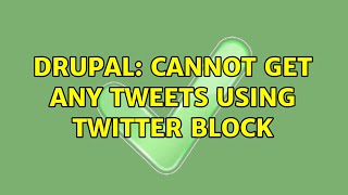 Drupal: Cannot get any tweets using Twitter Block