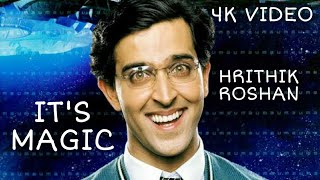 IT'S MAGIC | 4K VIDEO | HRITHIK ROSHAN