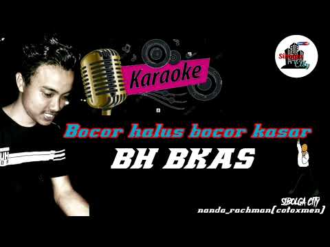 Karaoke Bocor halus Bocor kasar Lirik text BH BKAS