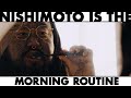 NISHIMOTO IS THE MORNING ROUTINE | 西本のモーニングルーティーン | #007