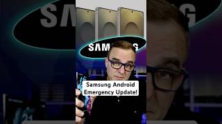 Samsung Android Emergency Update!
