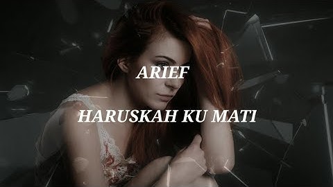 LIRIK ||ARIEF HARUSKAH KU MATI(Andai kau Merasakan Sakit  Yang Kau Berikan Kepadaku) Cover Gayo91