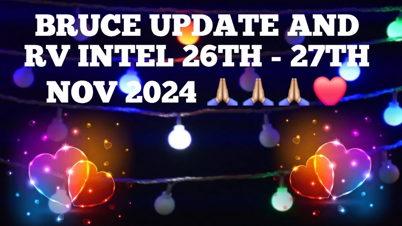 Bruce Intel BRUCE UPDATE AND RV INTEL 26TH - 27TH NOV 2024 - YouTube
