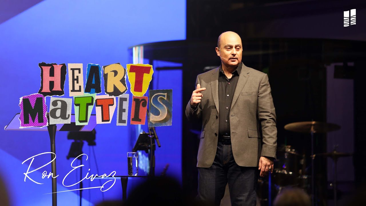 Heart Matters | Part 2 | Pastor Ron Eivaz