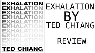 Exhalation | by Ted Chiang | Spoiler-Free Review | Plots & Points