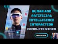 Human and Artificial Intelligence Interaction complete video