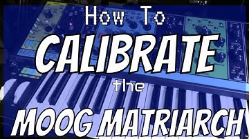 Moog Matriarch Tutorial // How to Calibrate