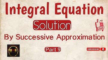 Successive Approximation|Integral equation by successive approximation method