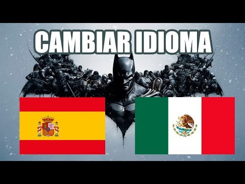 Como cambiar el idioma en los Batman Arkham (PC) - YouTube